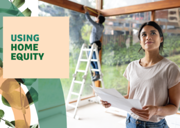 How to Tap into Your Home’s Equity with Confidence
