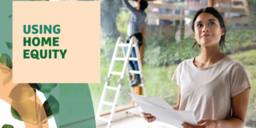 How to Tap into Your Home’s Equity with Confidence